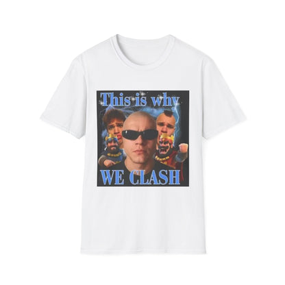 This is why we CLASH shirt